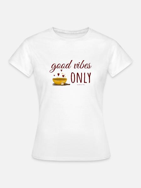 Klangschale - Spruch "Good Vibes only" - Frauen T-Shirt - Weiß