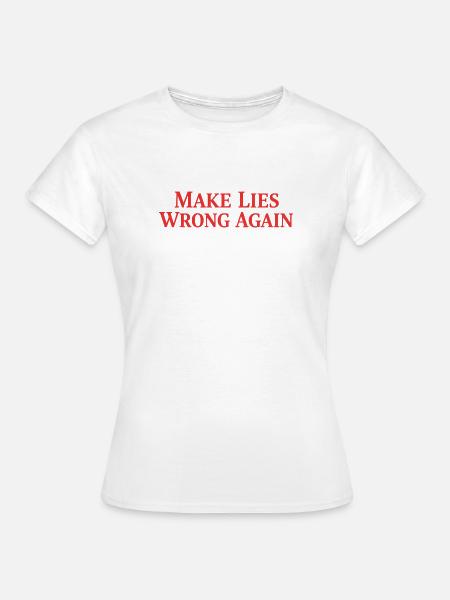 Wieder Lügen falsch machen - Frauen T-Shirt - Weiß