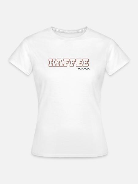Kaffee Mama - Frauen T-Shirt - Weiß