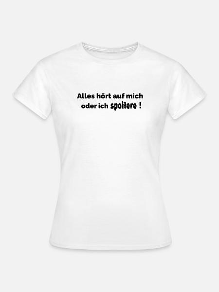 ich spoilere - Frauen T-Shirt - Weiß