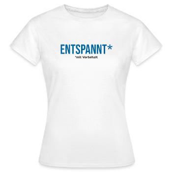 ENTSPANNT* – mit Vorbehalt - Frauen T-Shirt - Weiß - Vorne - AI Model Female 172 dark (172cm)
