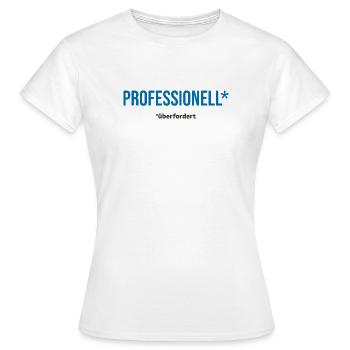 Professionell überfordert – lustiger Spruch - Frauen T-Shirt - Weiß - Vorne - AI Model Female 172 dark (172cm)