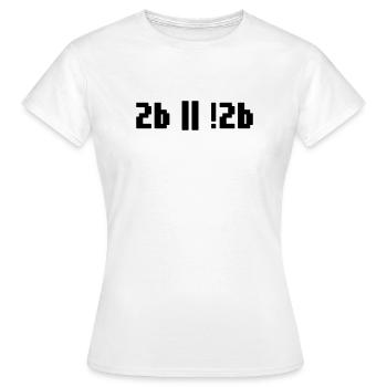 2b ou pas 2b – Programmeur de Shakespeare Hamlet - T-shirt Femme - blanc - Devant - AI Model Female 172 dark (172cm)