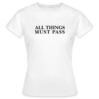All Things Must Pass – Saying - Women's T-Shirt - white - Front - AI Model Female 172 dark (172cm)