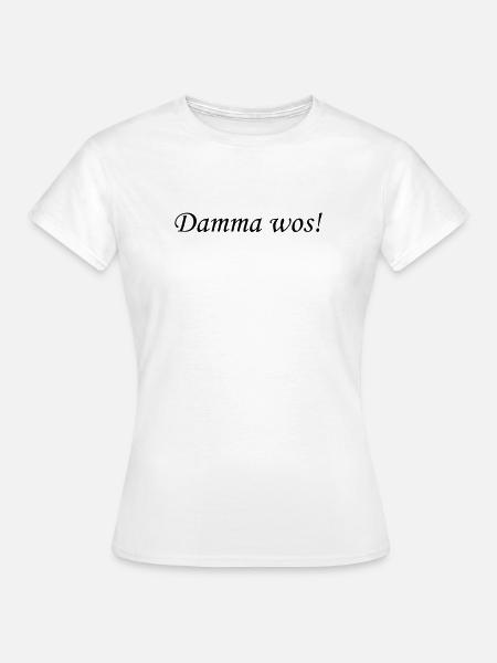 Damma wos! - Frauen T-Shirt - Weiß