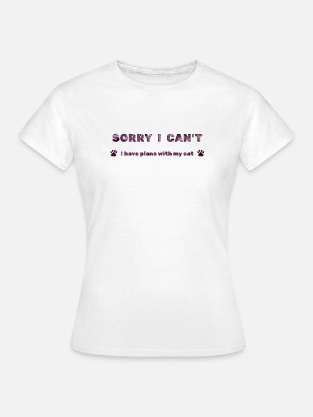 Désolé, je ne peux pas – Plans avec mon chat - T-shirt Femme - blanc