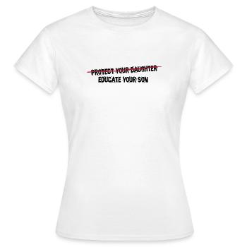 protect your daughter, educate your son - Frauen T-Shirt - Weiß - Vorne - AI Model Female 172 dark (172cm)