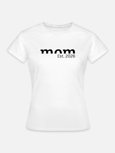 Mom Est. 2026 - Geschenk für werdende Mütter - Frauen T-Shirt - Weiß