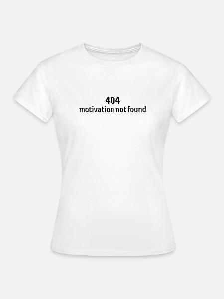 404 motivation not found depressionen schwach - Frauen T-Shirt - Weiß