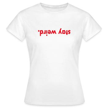 stay weird - Frauen T-Shirt - Weiß - Vorne - AI Model Female 172 dark (172cm)