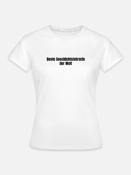 Beste Geschichtslehrerin der Welt Geschenk - Frauen T-Shirt - Weiß