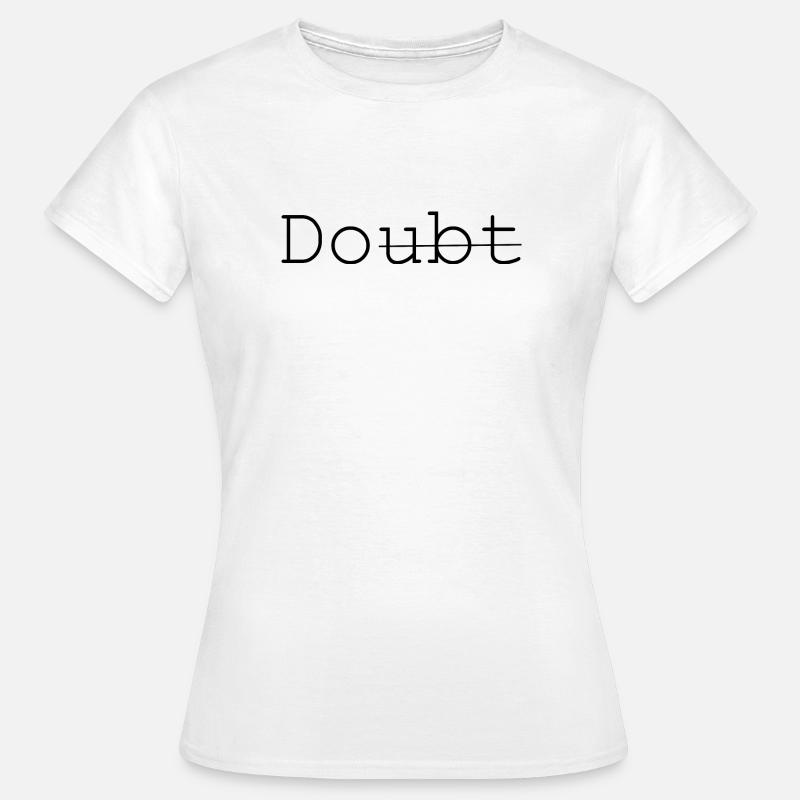 Doubt - Do it - Women's T-Shirt - white
