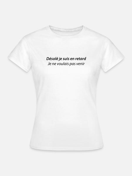 Tut mir leid, ich wollte nicht kommen - Frauen T-Shirt - Weiß