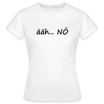 uh... NO - Women's T-Shirt - white - Front - AI Model Female 172 dark (172cm)