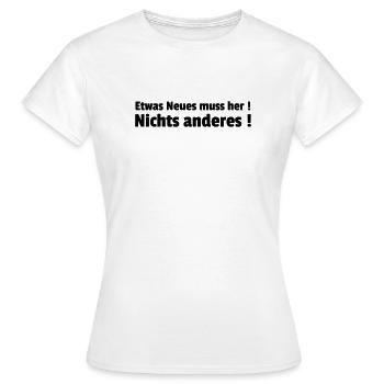 Neu nicht anders - Frauen T-Shirt - Weiß - Vorne - AI Model Female 172 dark (172cm)