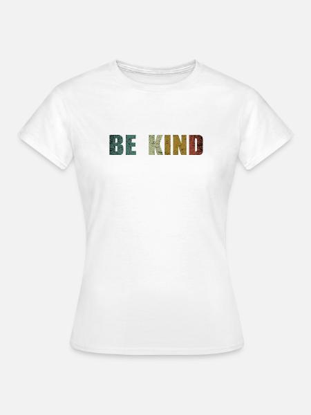 Sei freundlich - Frauen T-Shirt - Weiß