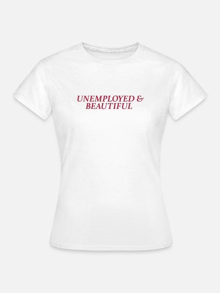 unemployed & beautiful (rot) - Frauen T-Shirt - Weiß