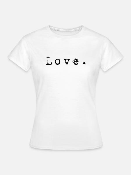 Love - Original gift idea for women - Women's T-Shirt - white