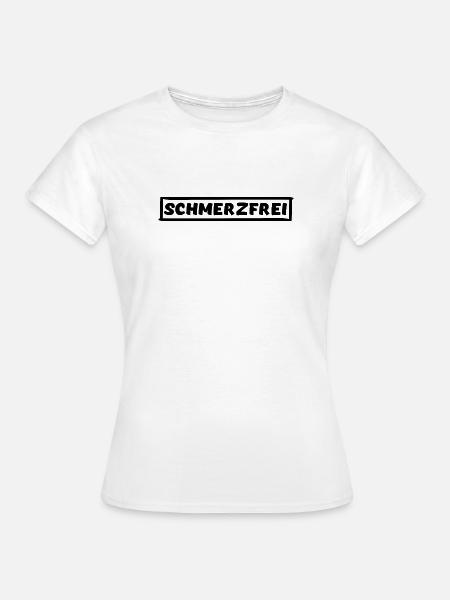 SCHMERZFREI - Frauen T-Shirt - Weiß