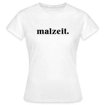 malzeit - Cooler Spruch - Mahlzeit - Guten Appetit - Frauen T-Shirt - Weiß - Vorne - AI Model Female 172 dark (172cm)