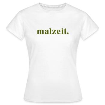 malzeit - Cooler Spruch - Mahlzeit - Guten Appetit - Frauen T-Shirt - Weiß - Vorne - AI Model Female 172 dark (172cm)
