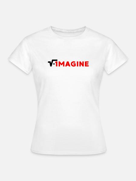 Imagine - Frauen T-Shirt - Weiß