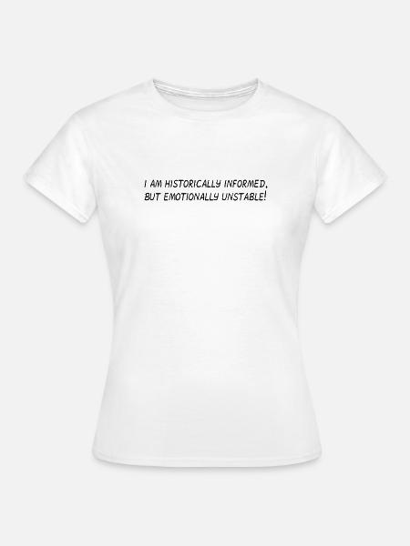 historically emotionally - Frauen T-Shirt - Weiß