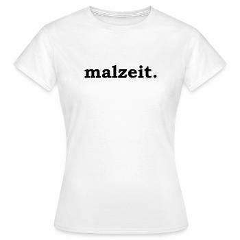 malzeit - Cooler Spruch - Mahlzeit - Guten Appetit - Frauen T-Shirt - Weiß - Vorne - AI Model Female 172 dark (172cm)