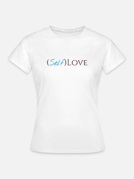 (Selbst)liebe - Frauen T-Shirt - Weiß