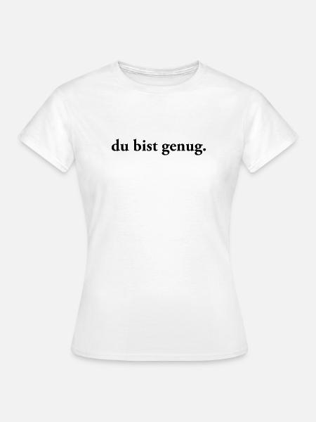 Du bist genug | Affirmation Self Care - Frauen T-Shirt - Weiß