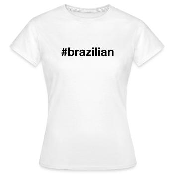 BRAZILIAN Brasilien Hashtag Ich bin Brasilianer - Frauen T-Shirt - Weiß - Vorne - AI Model Female 172 dark (172cm)