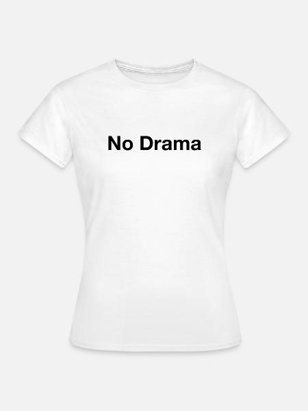 No Drama - Frauen T-Shirt - Weiß