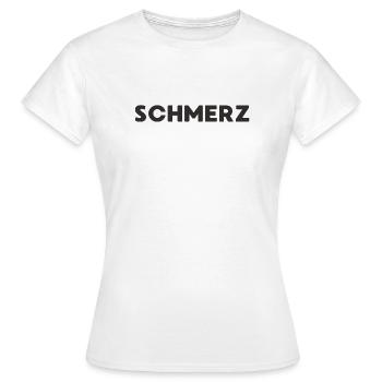 Schmerz - Frauen T-Shirt - Weiß - Vorne - AI Model Female 172 dark (172cm)
