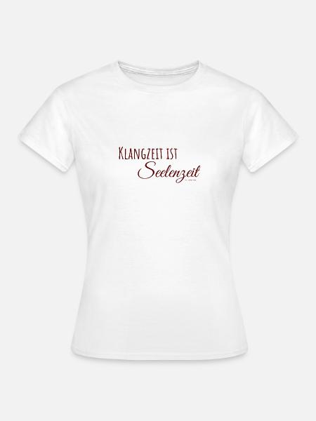 Klangschalen - Klangzeit ist Seelenzeit - Frauen T-Shirt - Weiß