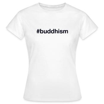 Buddhism Buddhist Buddhismus - Frauen T-Shirt - Weiß - Vorne - AI Model Female 172 dark (172cm)