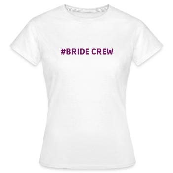 #Bride Crew hen night - Frauen T-Shirt - Weiß - Vorne - AI Model Female 172 dark (172cm)