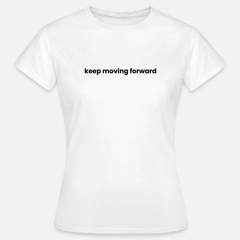 Keep moving forward - Women's T-Shirt - white