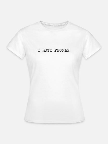 I Hate People Typo Shirt - Frauen T-Shirt - Weiß