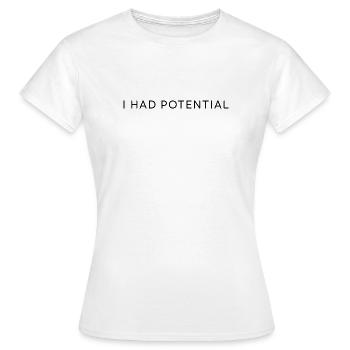 i had potential - Women's T-Shirt - white - Front - AI Model Female 172 dark (172cm)