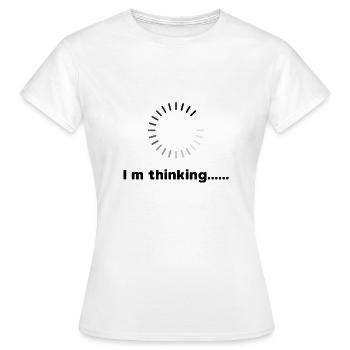 I m thinking - Frauen T-Shirt - Weiß - Vorne - AI Model Female 172 dark (172cm)