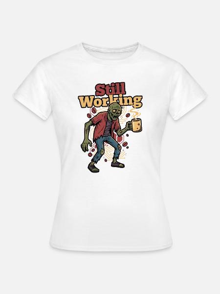 Still Working Zombie Coffee - Frauen T-Shirt - Weiß