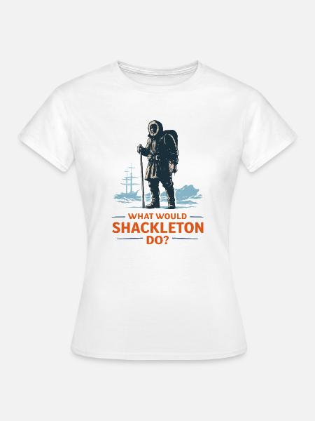 Was würde Shackleton tun? - Frauen T-Shirt - Weiß