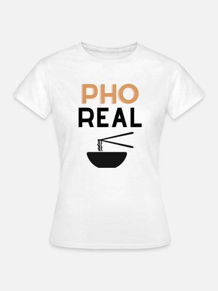 Pho Real? - Frauen T-Shirt - Weiß