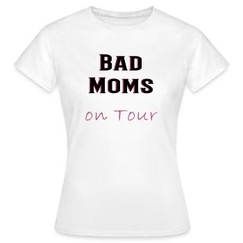 Bad Moms on Tour - Women's Evening, Party, JGA, Fun - Women's T-Shirt - white - Front - AI Model Female 172 dark (172cm)