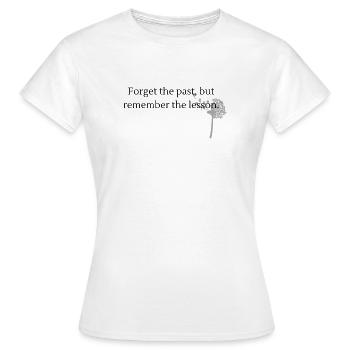 Forget the past, but remember the lesson - Women's T-Shirt - white - Front - AI Model Female 172 dark (172cm)