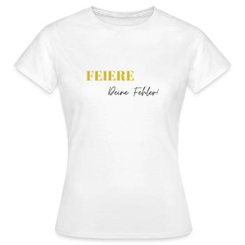 Feiere Deine Fehler - Frauen T-Shirt - Weiß - Vorne - AI Model Female 172 dark (172cm)