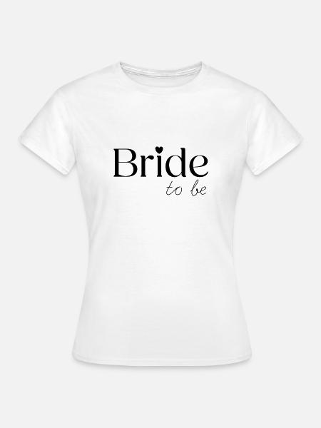 Bride to be - Frauen T-Shirt - Weiß