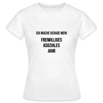 Freiwilliges Asoziales Jahr - Lustiger Spruch - Frauen T-Shirt - Weiß - Vorne - AI Model Female 172 dark (172cm)