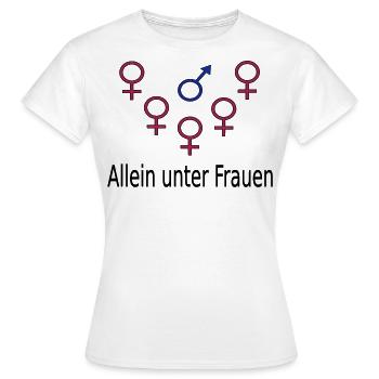 Allein unter Frauen - Frauen T-Shirt - Weiß - Vorne - AI Model Female 172 dark (172cm)
