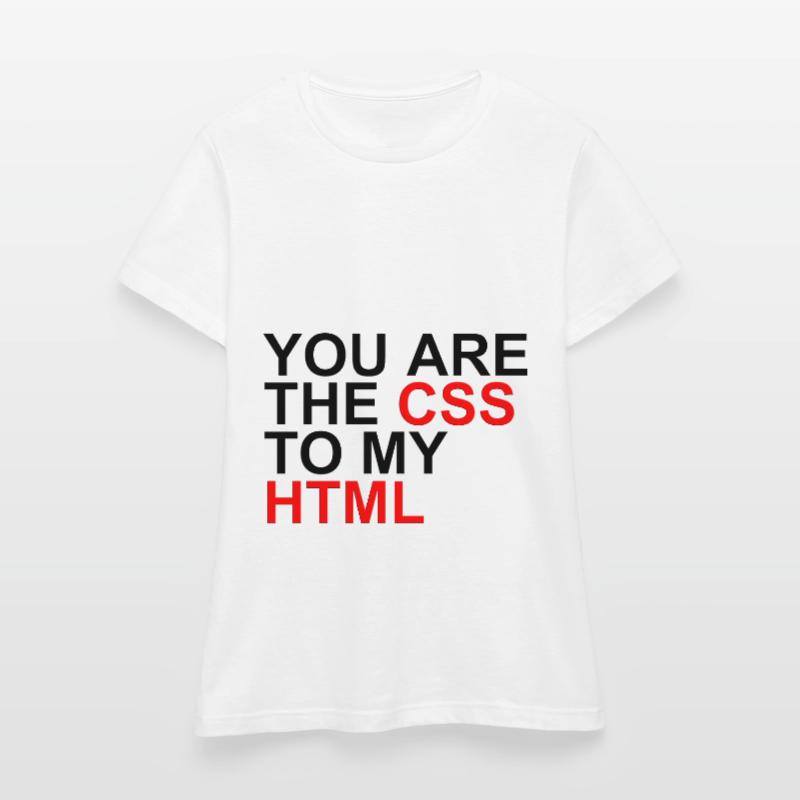 Tu es le CSS de mon HTML T-shirt Femme